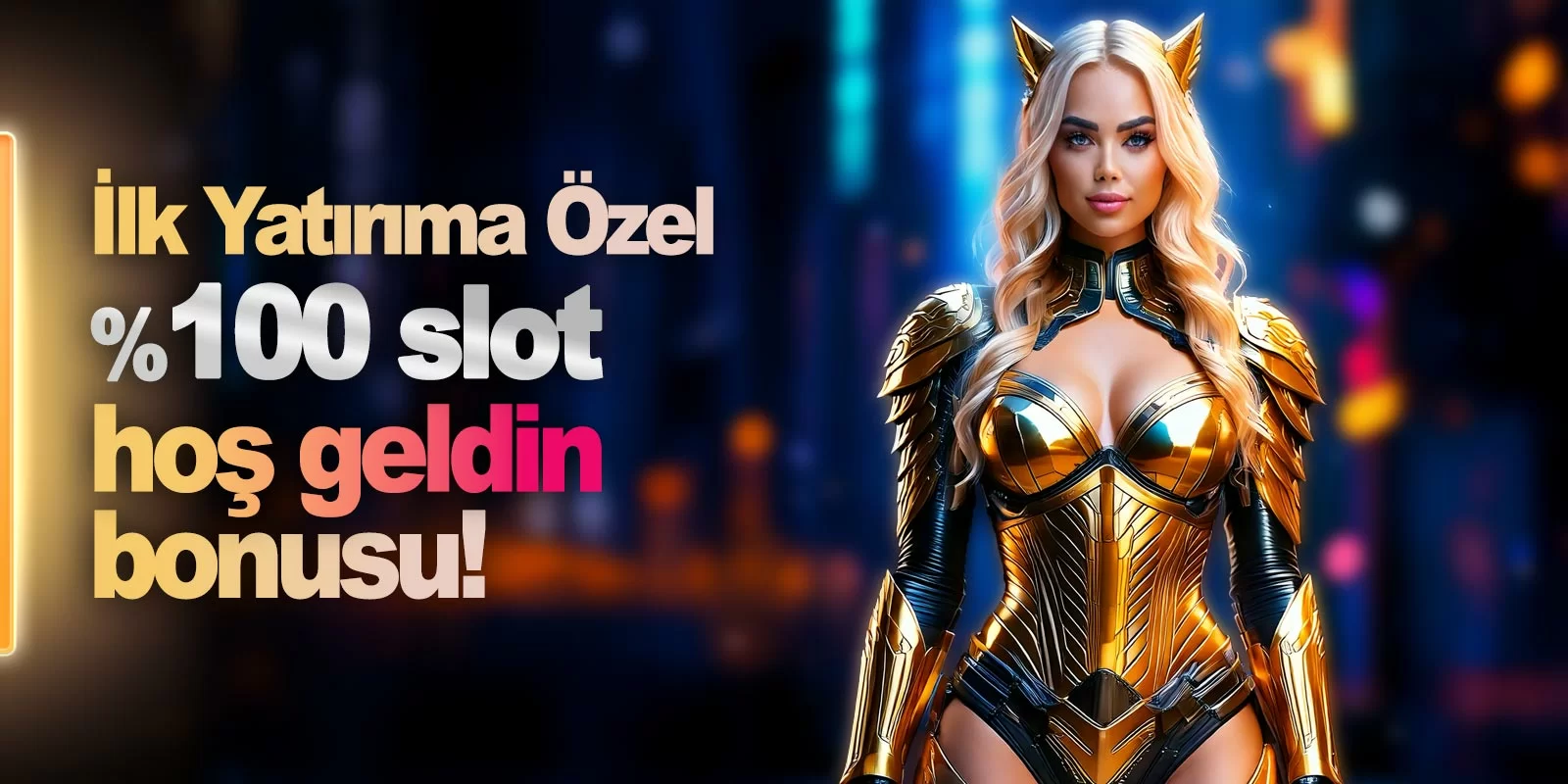 İLK YATIRIMA ÖZEL %100 SLOT HOŞ GELDİN BONUSU!