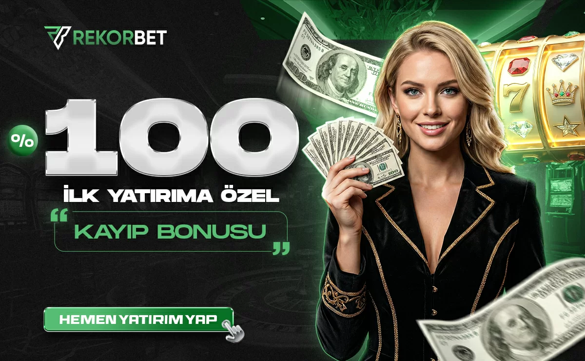 İLK YATIRIMA ÖZEL %100 KAYIP BONUSU