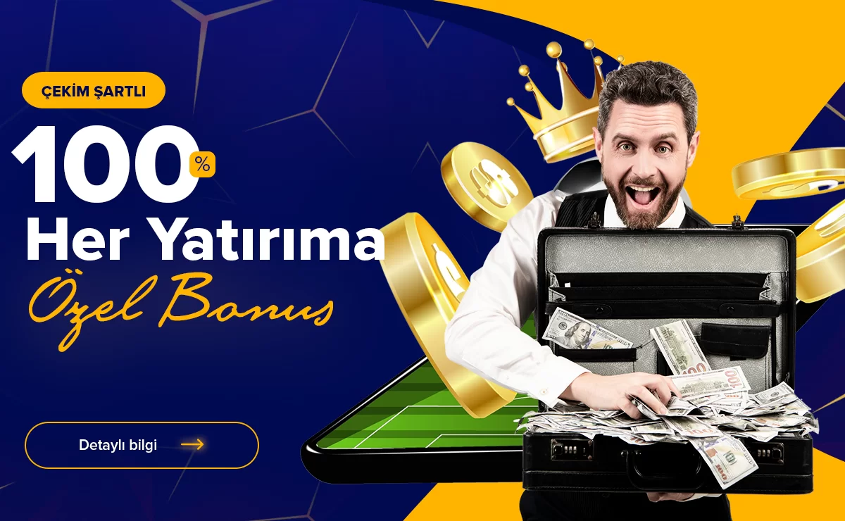 %100'E KADAR ÇEKIM ŞARTLI YATIRIM BONUSU