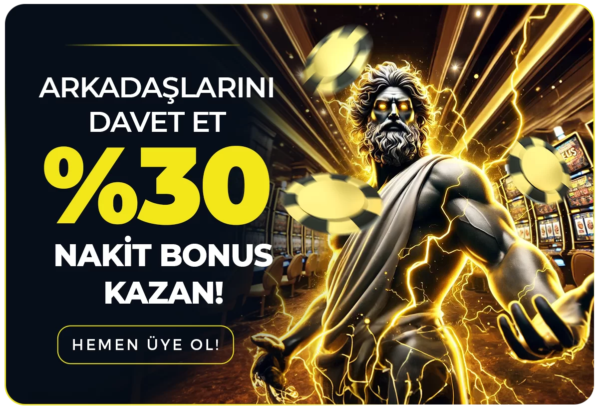 ARKADAŞINI DAVET ET %30 NAKİT BONUS KAZAN