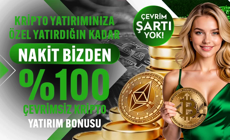 KRİPTO YATIRIMINIZA ÖZEL % 100 ÇEVRİMSİZ NAKİT BONUS