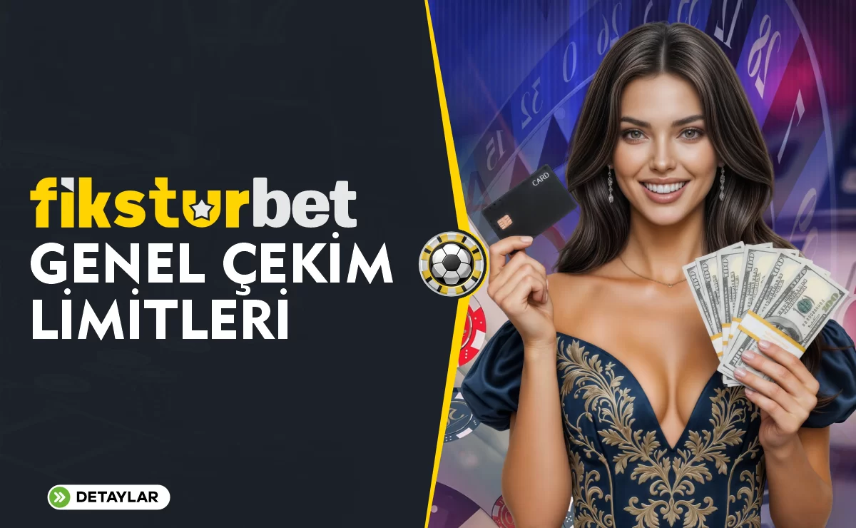 FİKSTURBET ÇEKİM LİMİTLERİ