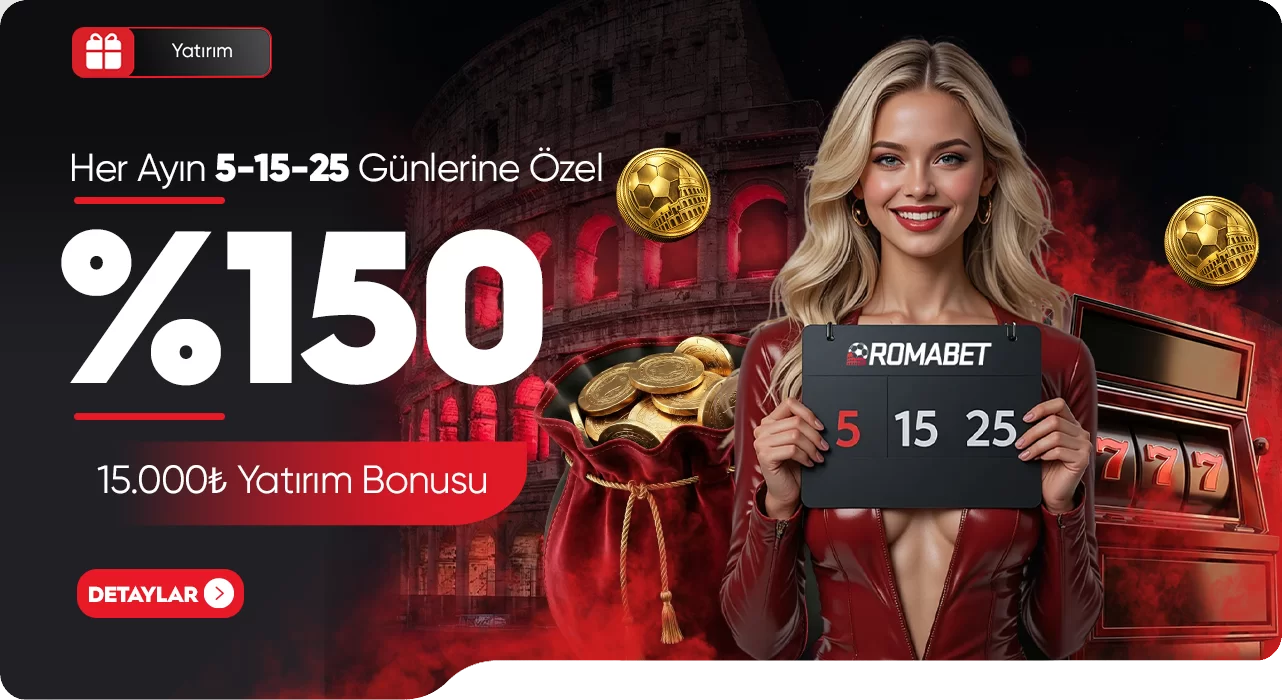 Her Ayın 5-15-25 Günlerine Özel %150 Bonus