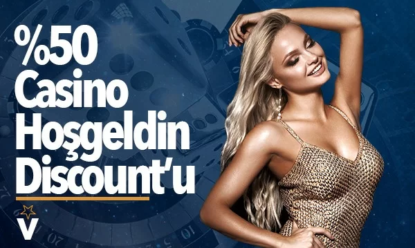 %50 CASİNO HOŞGELDİN DİSCOUNTU