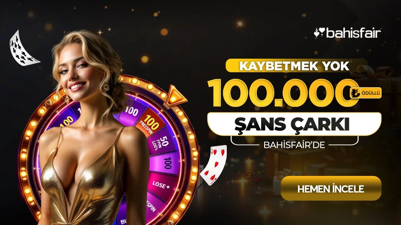 BAHİSFAİR' DE 100.000 ₺ ÖDÜLLÜ ŞANS ÇARKI!