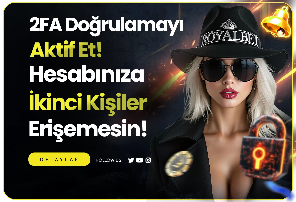 ROYALBET'TE HESABINI GÜVENE AL!