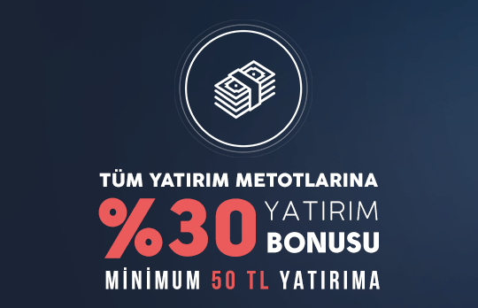 TÜM YATIRIM METOTLARINA %30 YATIRIM BONUSU