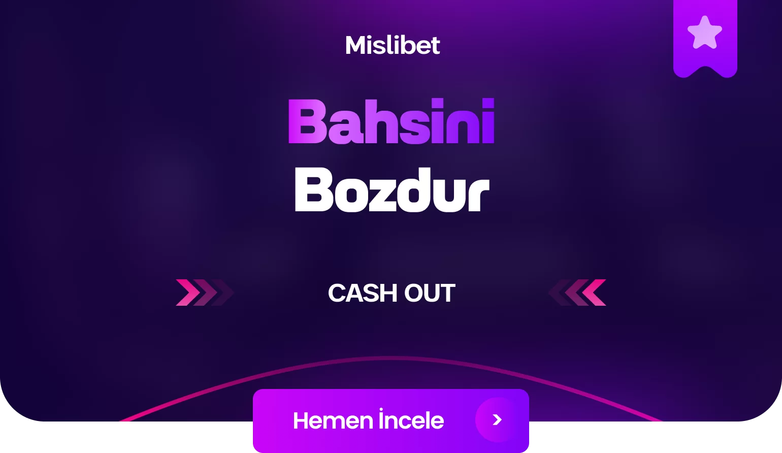 MİSLİBET BAHİS BOZDUR ( CASH-OUT)