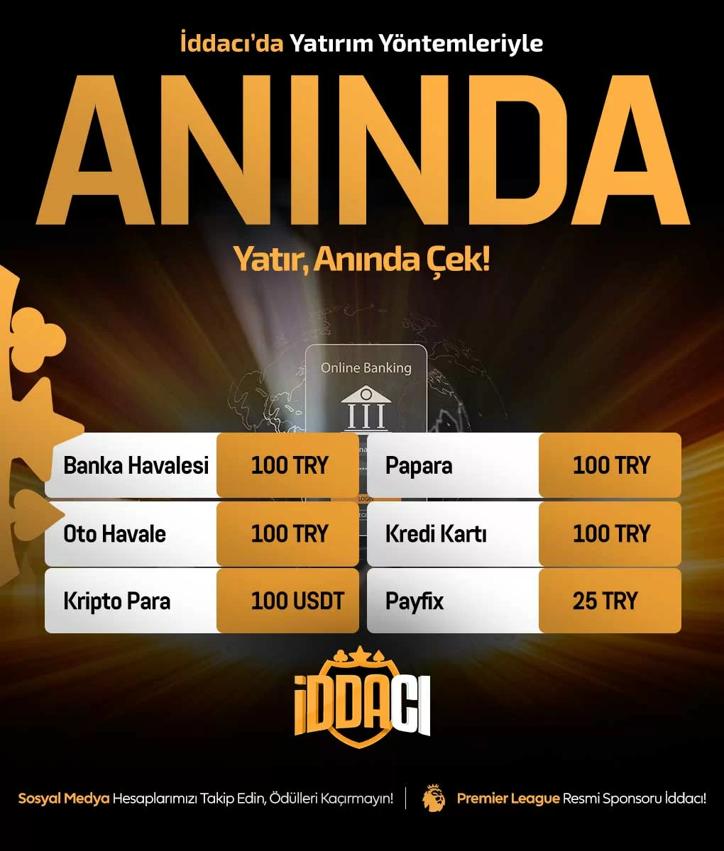 İDDACI'DA ANINDA YATIR VE ÇEK!