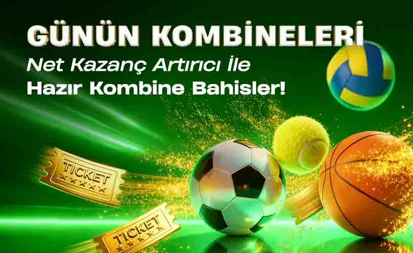 GÜNÜN KOMBİNELERİ: NET Kazanç Arttırcı İle Hazır Kombine Bahisler!