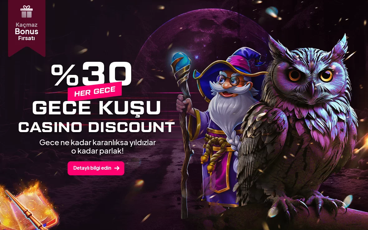 GECE KUŞU ile %30 CASİNO DISCOUNT!