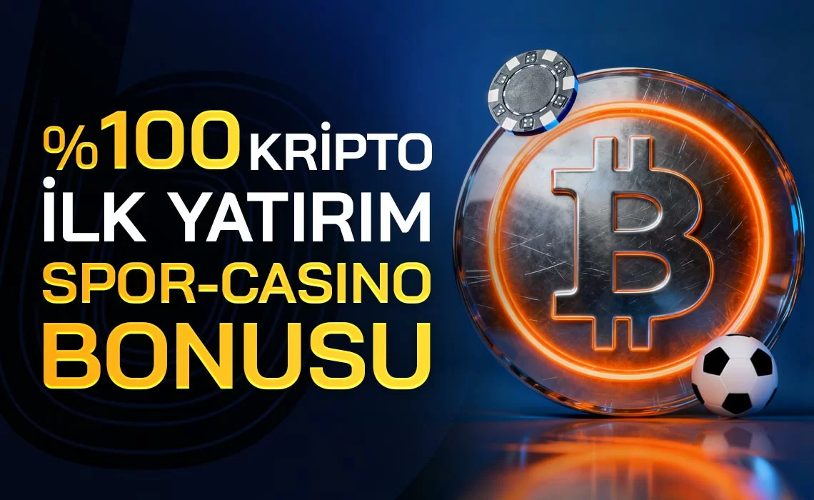 %100 KRİPTO İLK YATIRIM BONUSU SPOR/CASINO