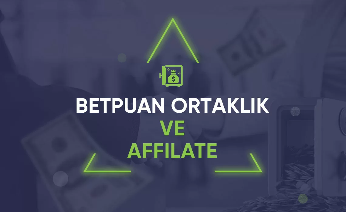 BETPUAN ORTAKLIK VE AFFILATE