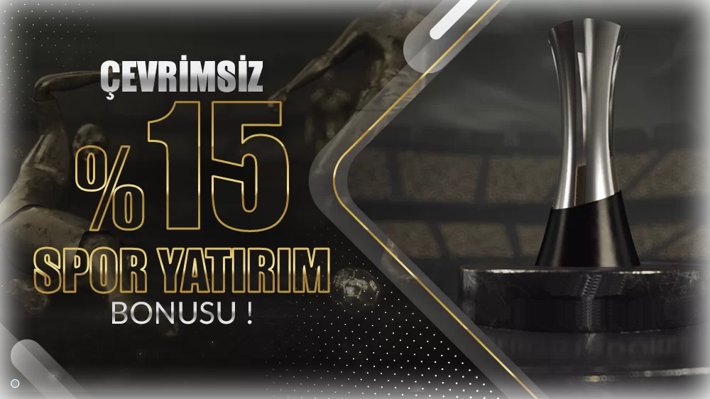 ÇEVRİMSİZ %15 SPOR YATIRIM BONUSU !