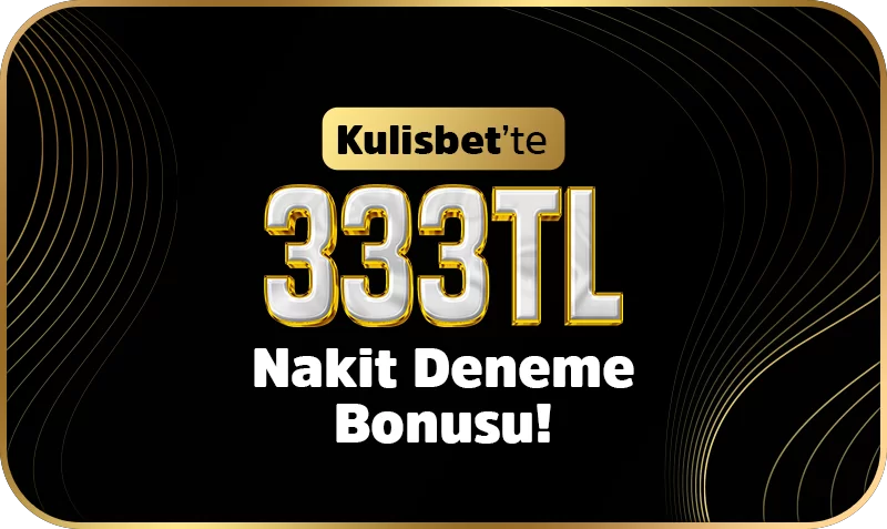 YENİ ÜYELİKLERE ÖZEL 333 NAKİT DENEME BONUS !