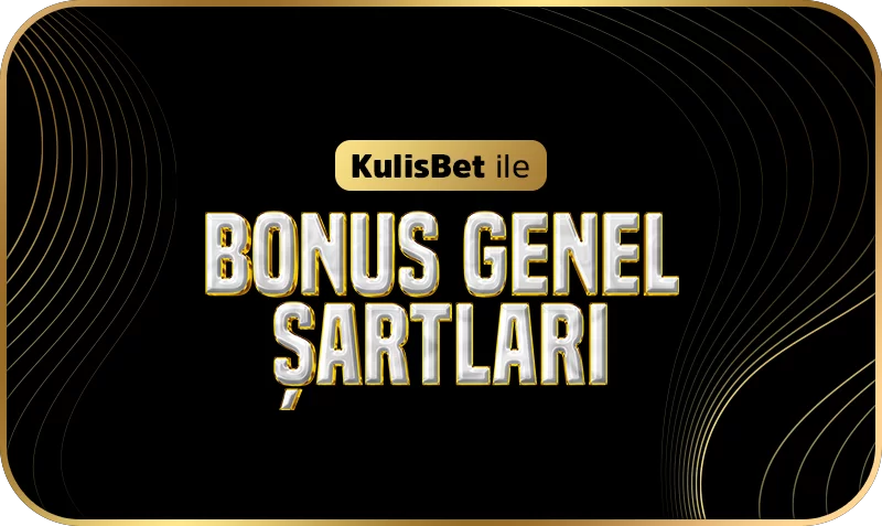 BONUS GENEL ŞARTLARI!