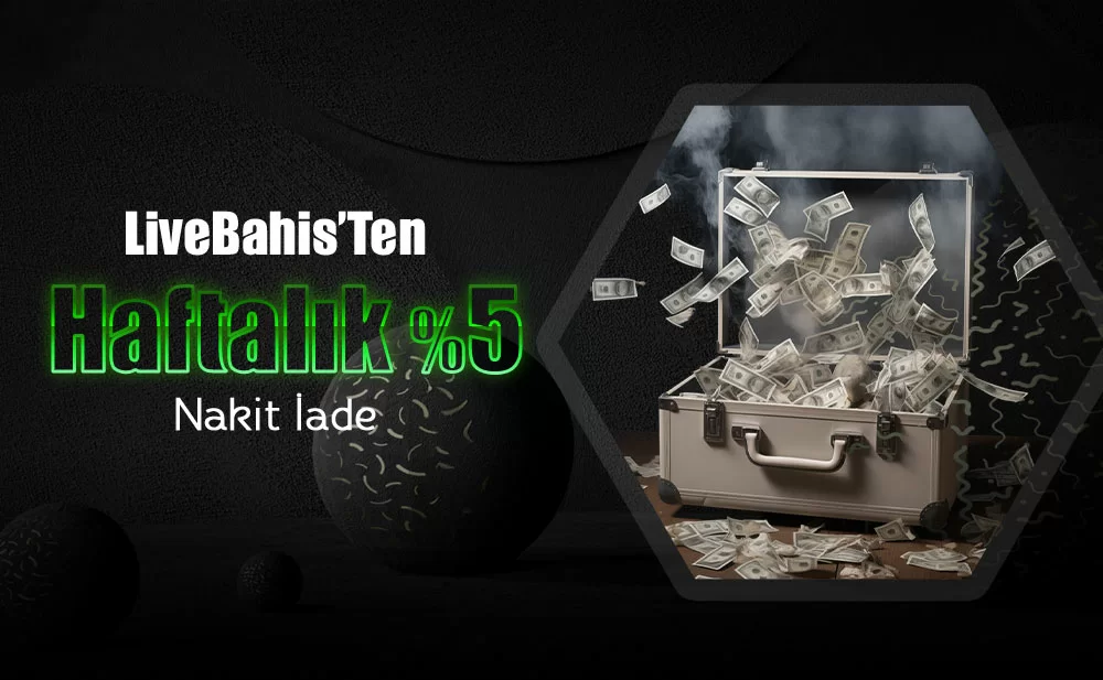 HAFTALIK %5 NAKİT İADE