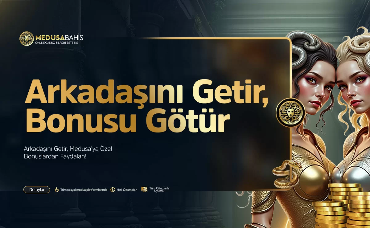 ARKADAŞINI GETİR BONUSU!