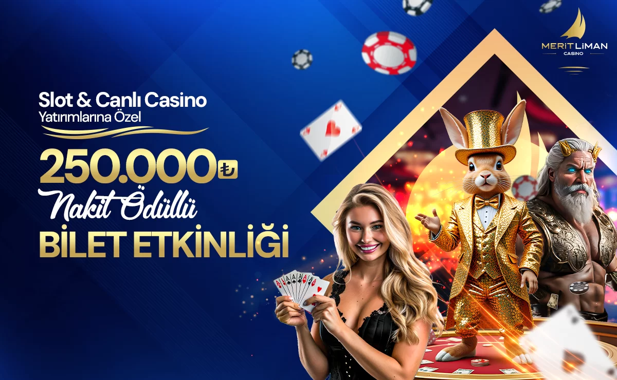 YATIRIMA ÖZEL 250.000 TL NAKİT ÖDÜLLÜ SLOT / CANLI CASİNO BİLET ETKİNLİĞİ
