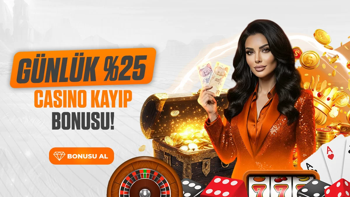 GÜNLÜK %25 CASINO KAYIP BONUSU