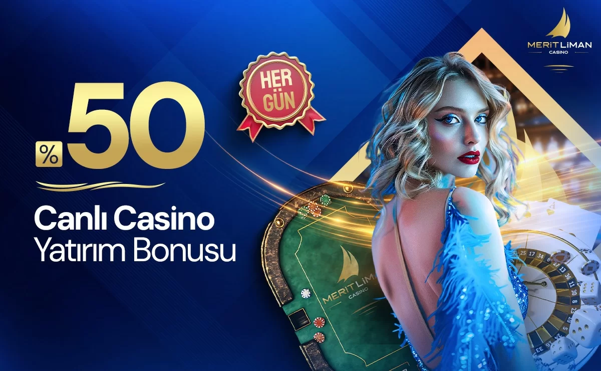 HER GÜN %50 CANLI CASİNO YATIRIM BONUSU