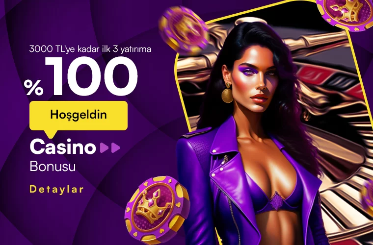 %100 3000 TL'YE KADAR CASİNO HOŞGELDİN BONUSU