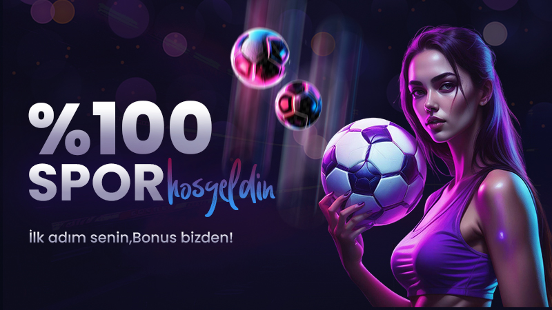 %100 Hoşgeldin Spor Bonusu