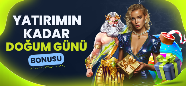 YATIRIMIN KADAR DOĞUM GÜNÜ BONUSU