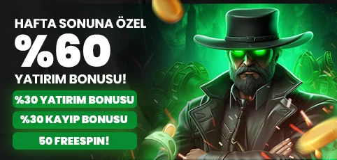 HAFTA SONUNA ÖZEL %60 YATIRIM BONUSU 50 FREESPİN!
