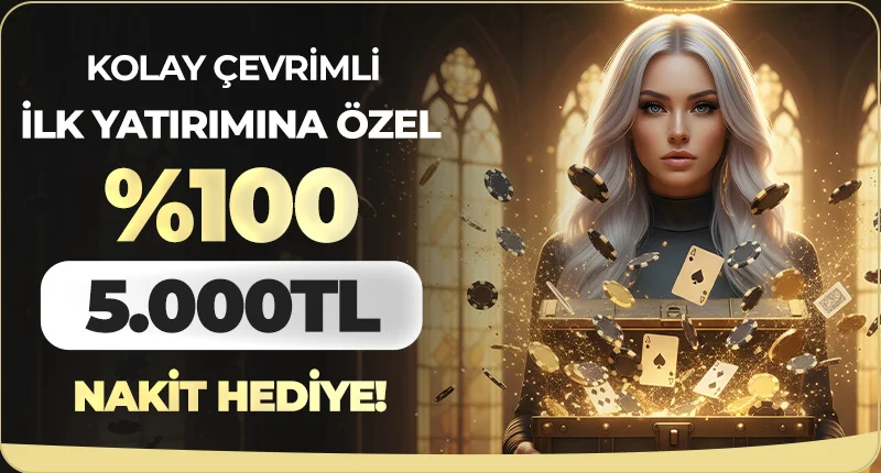 İLK YATIRIMA ÖZEL KOLAY ÇEVRİM %100 5000 TL NAKİT!