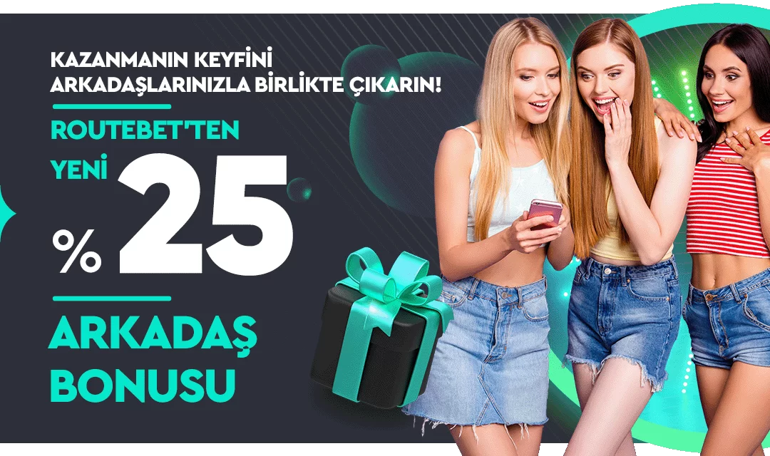 %25 ARKADAŞ BONUSU
