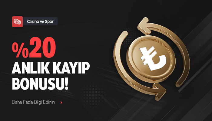 SPOR ve CASINO ANLIK KAYIP BONUSU!
