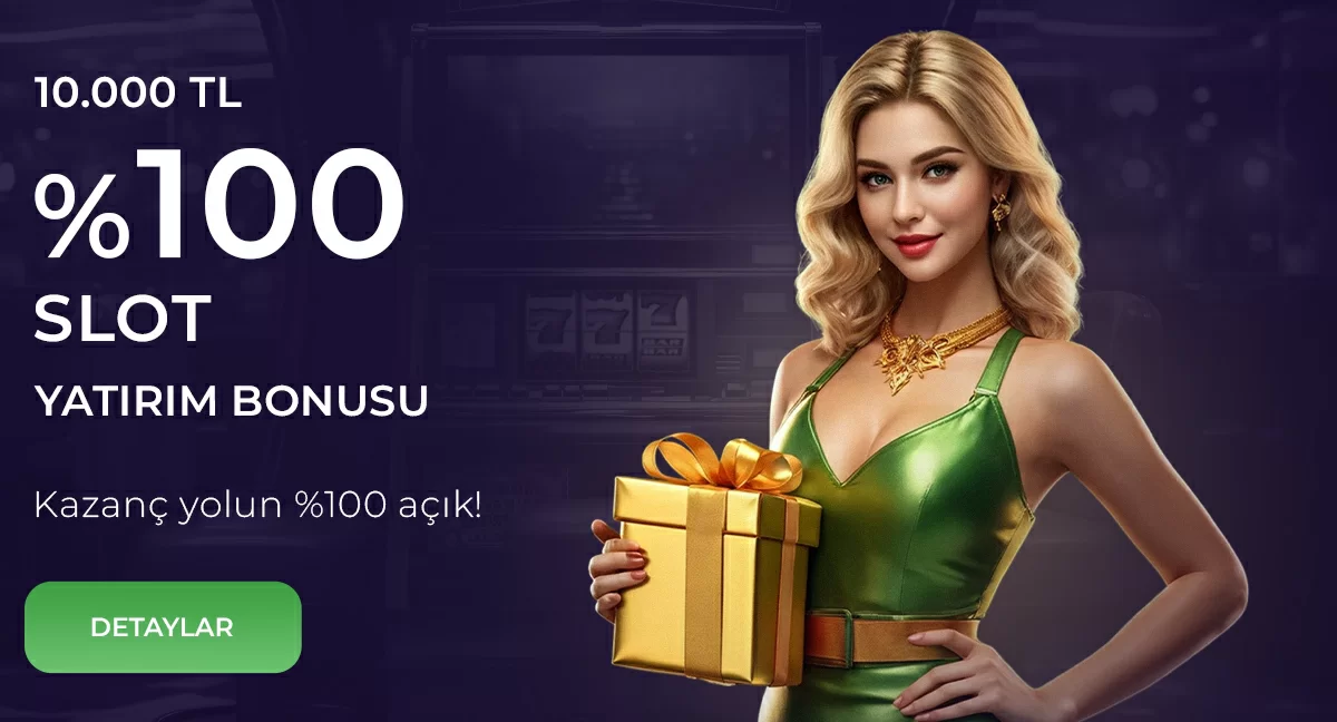 10.000₺ ' YE KADAR %100 SLOT YATIRIM BONUSU!