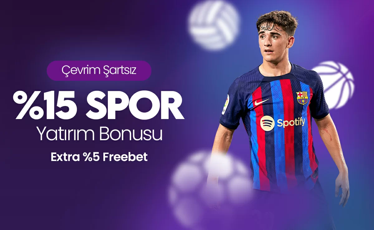 SPOR BAHİSLERİNE ÖZEL %15 ÇEVRİMSİZ YATIRIM BONUSU + %5 FREEBET