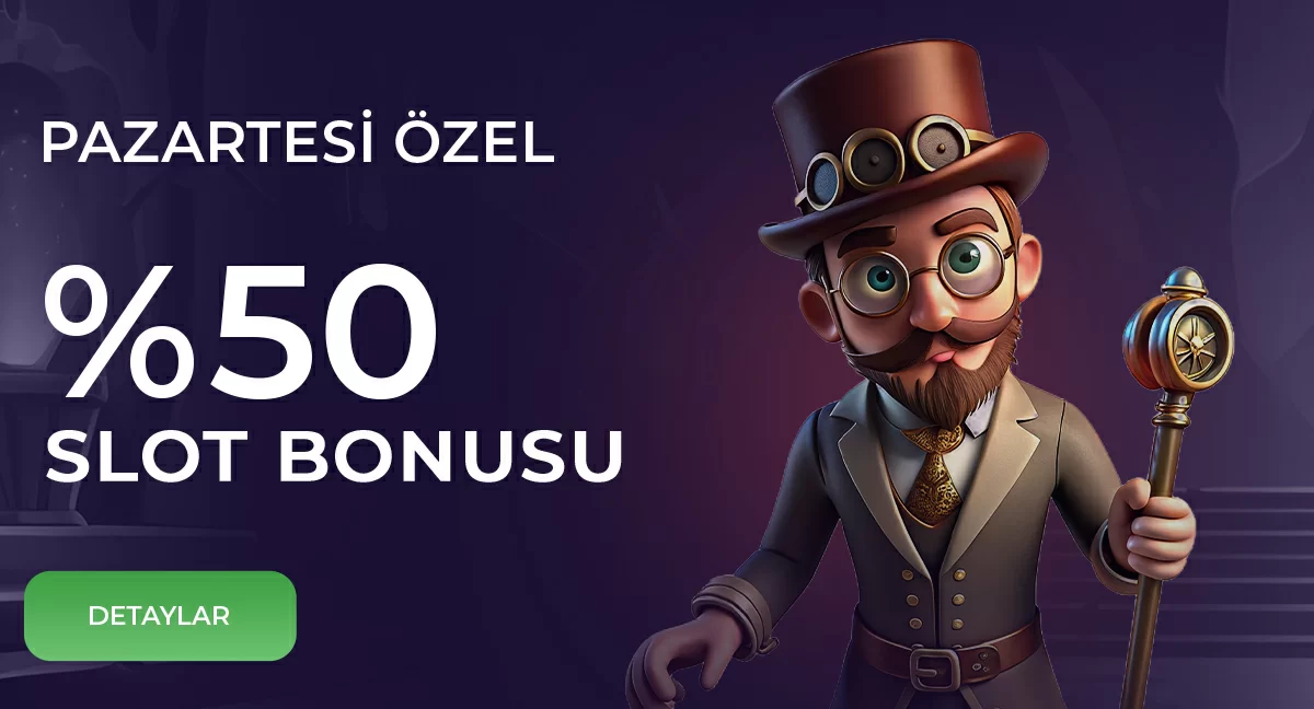 PAZARTESİ ÖZEL %50 SLOT YATIRIM BONUSU ! 