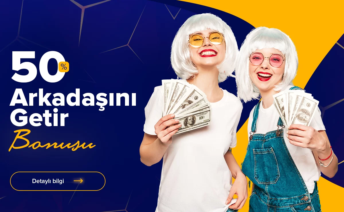 %50 Arkadaşını Getir Bonusu