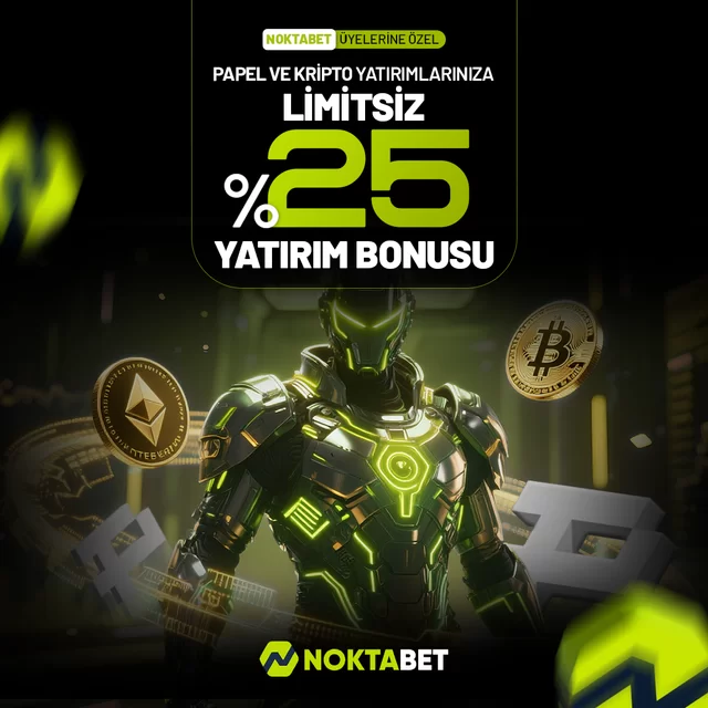 PAPEL VE KRİPTO YATIRIMLARINIZA LİMİTSİZ %25 YATIRIM BONUS
