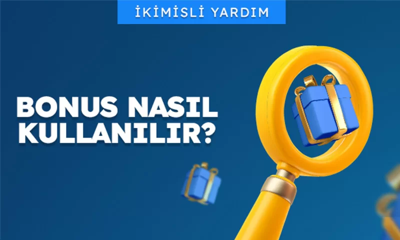 BONUS NASIL KULLANILIR