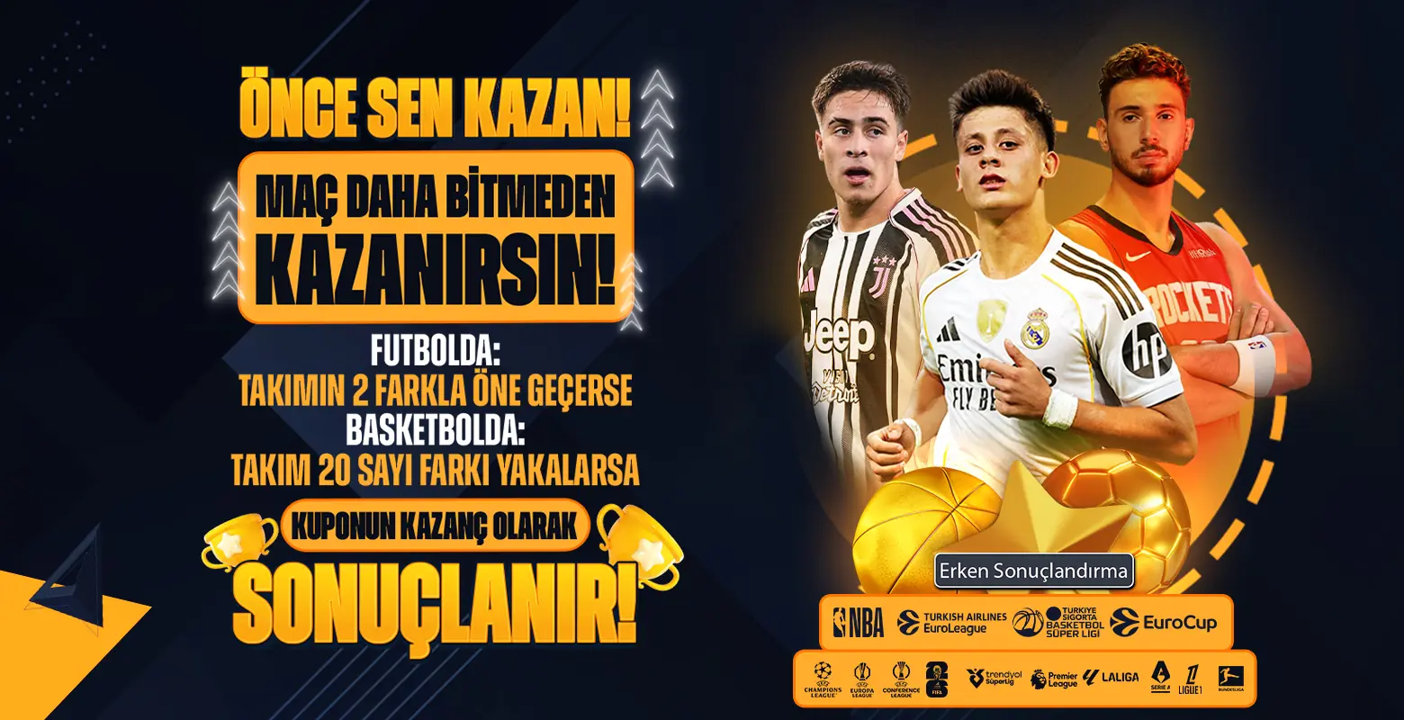 FUTBOL ve BASKETBOL BAHİSLERİNDE ERKEN SONUÇLANDIRMA!