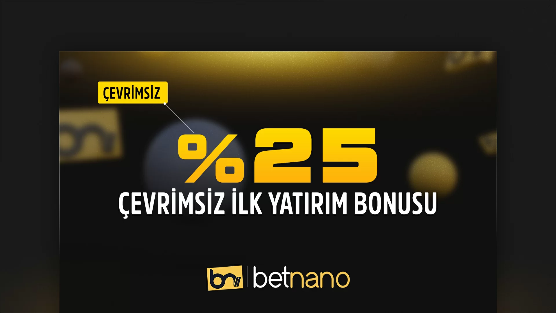 %25 ÇEVRİMSİZ İLK YATIRIM BONUSU