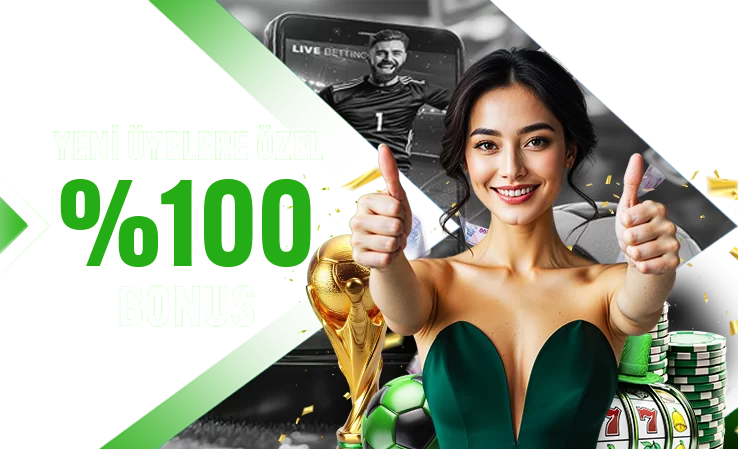 %100 İLK ÜYELİK BONUSU