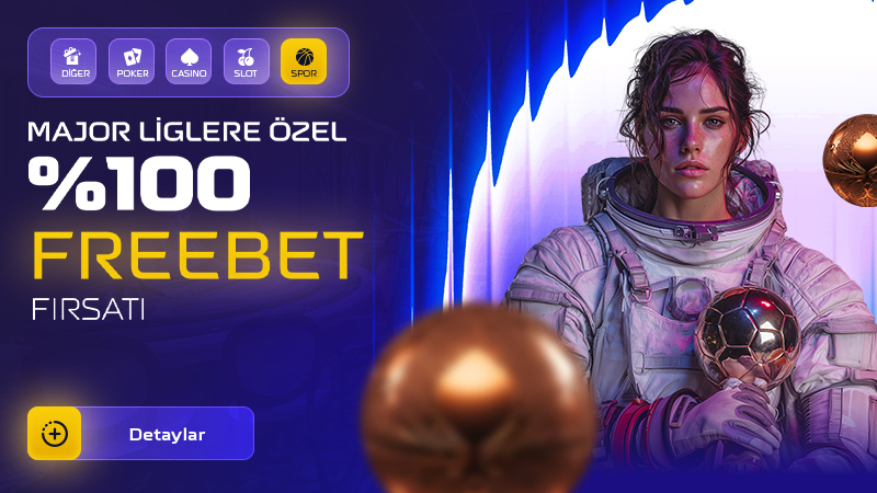 Major Liglere Özel %100 Freebet