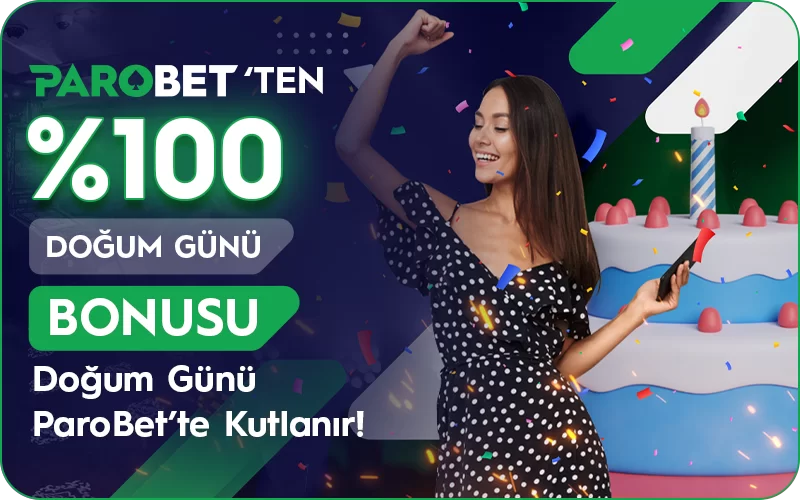 Parobet'te Doğum Gününüze Özel %100 Doğum Günü Bonusu!