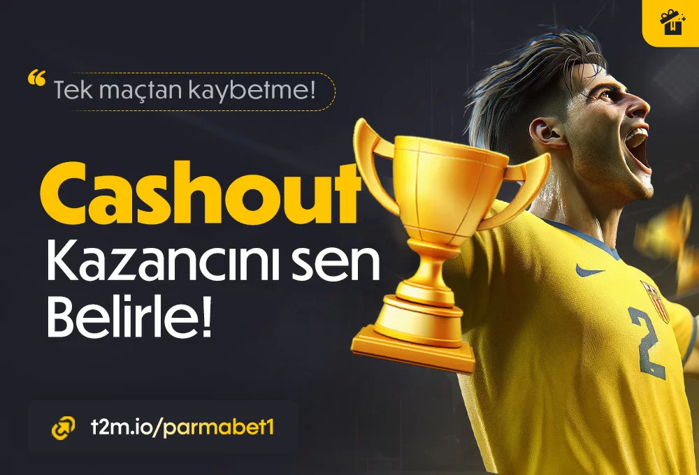CASHOUT İLE KAZANCINI KENDİN BELİRLE!