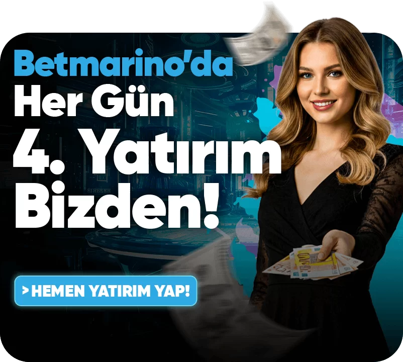 BETMARİNO'DA HER GÜN 4. YATIRIM BİZDEN