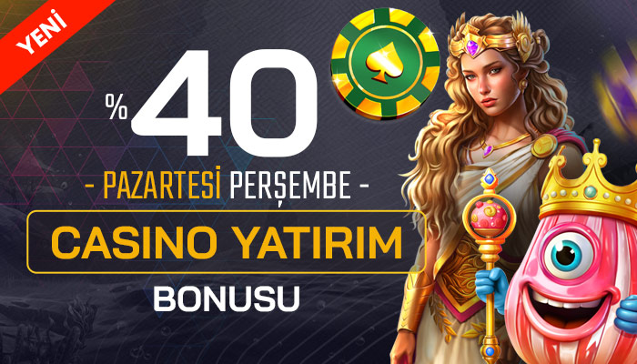 %40 PAZARTESİ - PERŞEMBE CASİNO YATIRIM BONUSU