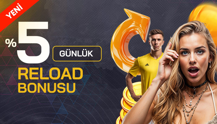 %5 GÜNLÜK RELOAD BONUSU