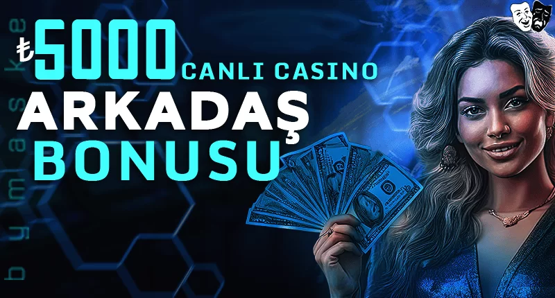 ARKADAŞINI GETİR BONUSU CASİNO