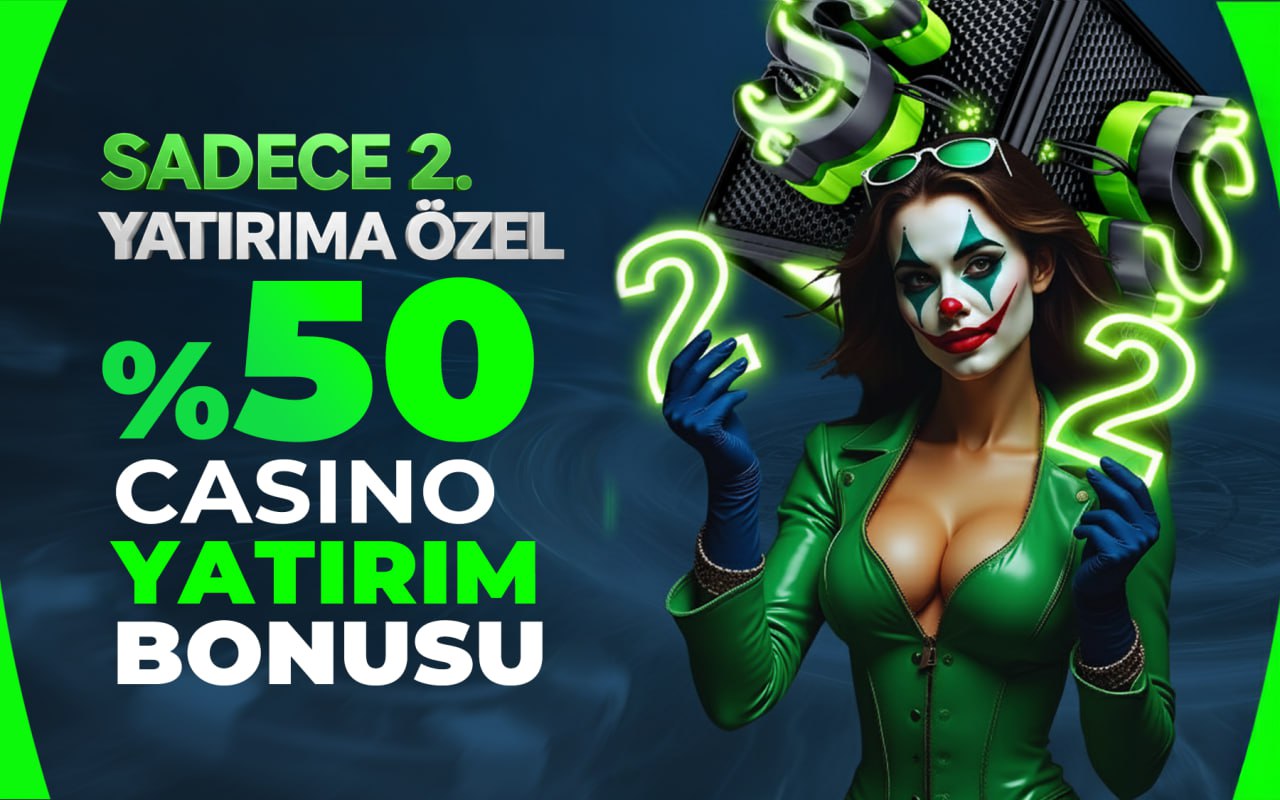%50 2. ve 3. yatırım bonusu !