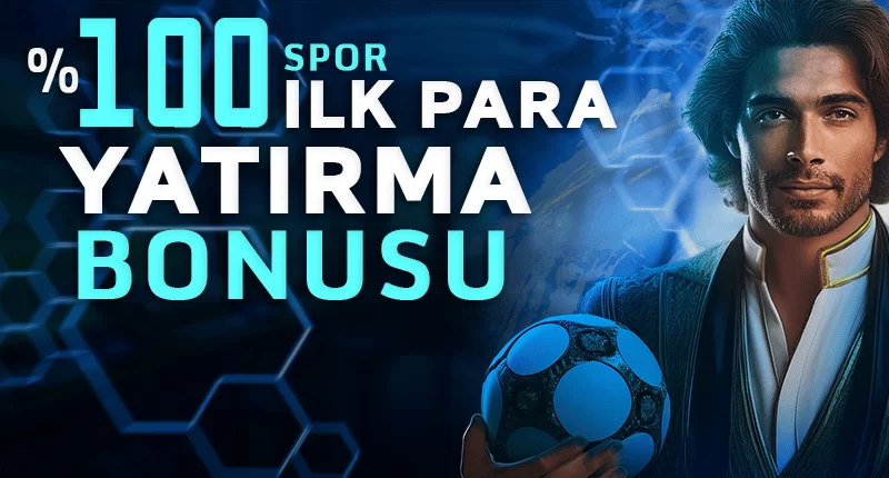 İLK PARA YATIRMA BONUSU BAHİS